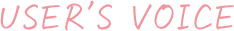 USER’S VOICE